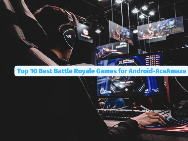 Top 10 Best Battle Royale Games for Android-AceAmaze