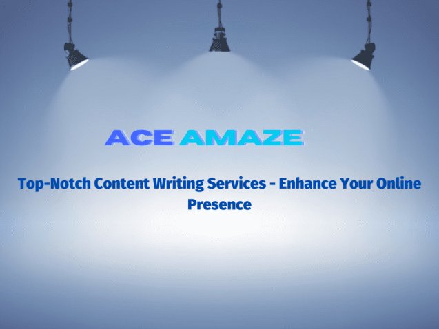 Top-Notch Content Writing Services | Enhance Your Online Presence