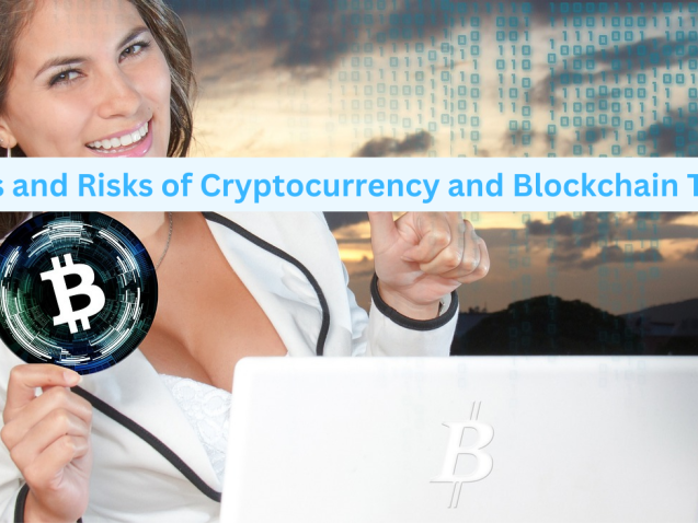Benefits and Risks of Cryptocurrency and Blockchain Technology