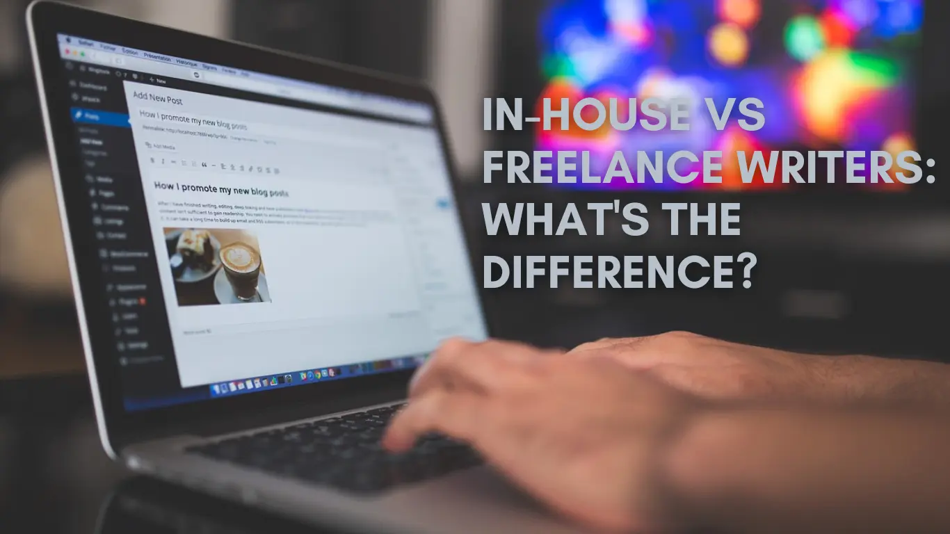 In-House vs Freelance Writers What's the Difference