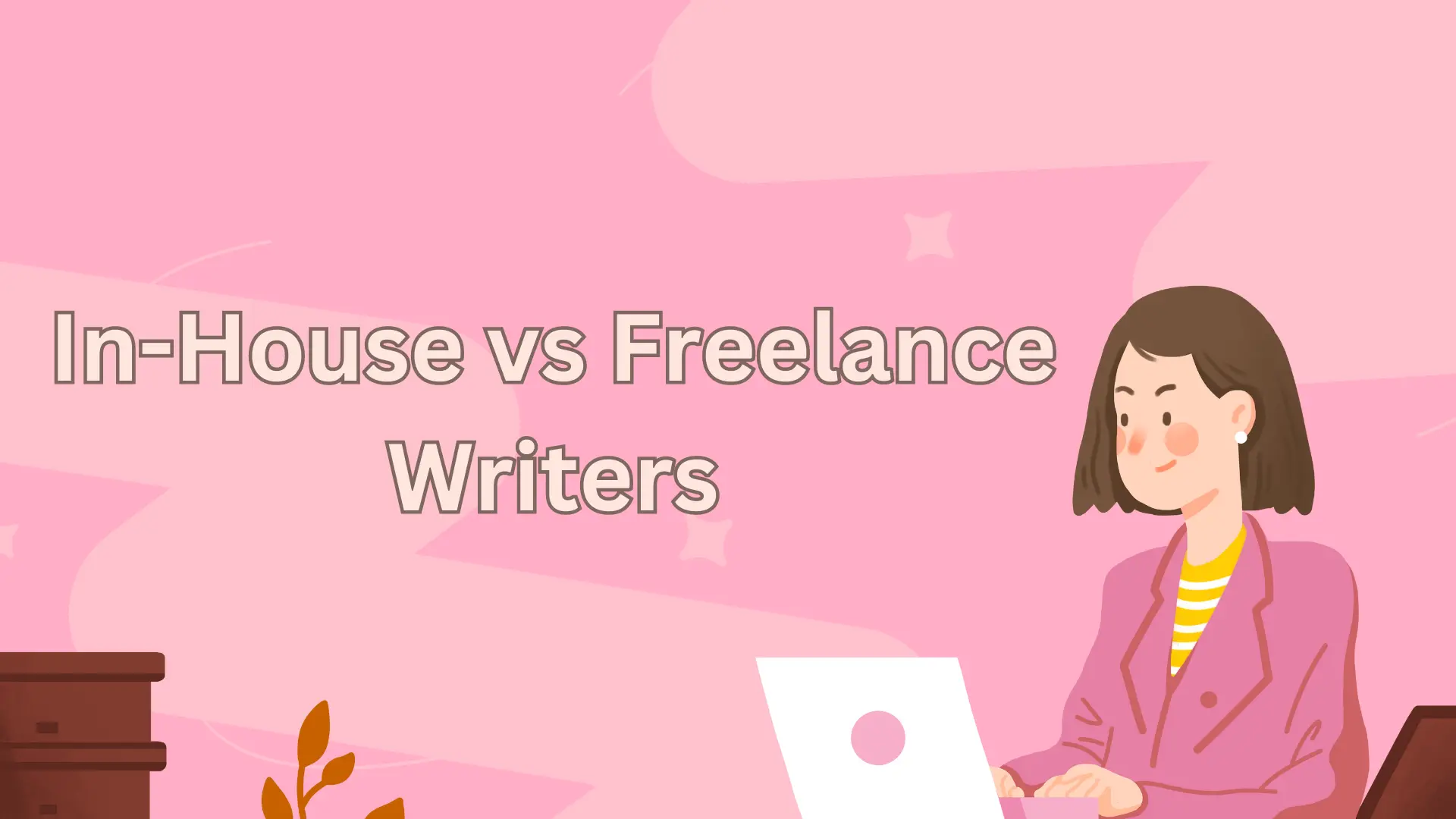 In-House vs Freelance Writers