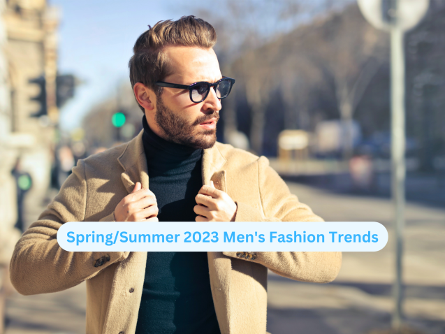 Spring/Summer 2023 Men's Fashion Trends
