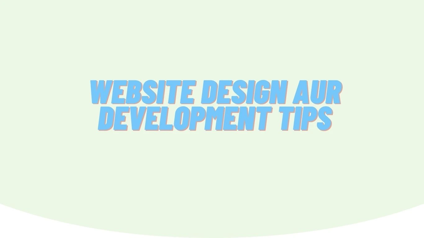 Website design aur development tips