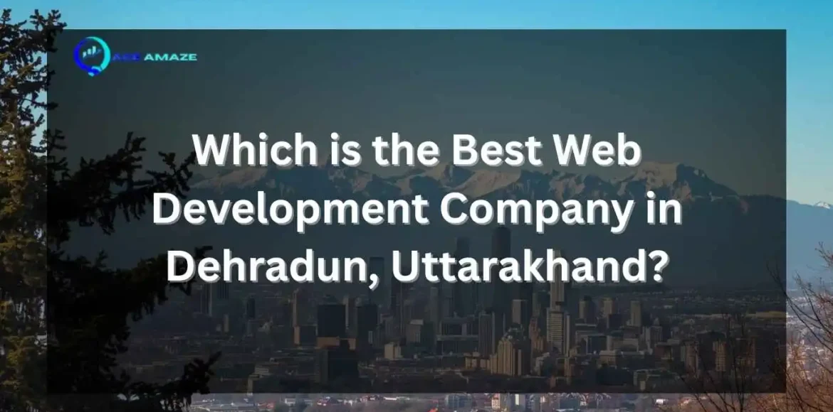 Ace amaze Best Web Development Company in Dehradun, Uttarakhand.
