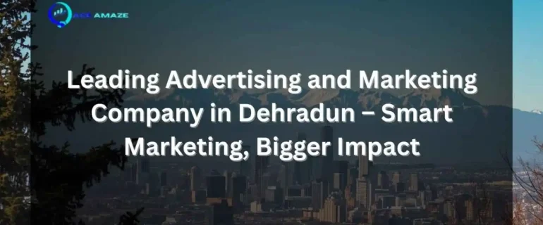 Best Digital Marketing Agency in Dehradun Branding , Marketing and Advertising Solutions (1) A marketing banner for Ace Amaze featuring a panoramic view of a city and mountains under a dark overlay. The headline reads: "Leading Advertising and Marketing Company in Dehradun – Smart Marketing, Bigger Impact." The company logo is visible in the top left corner.