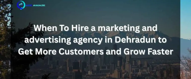 Best Digital Marketing Agency in Dehradun Branding , Marketing and Advertising Solutions A city skyline at the base of snowy mountains, viewed through evergreen trees, with a semi-transparent dark overlay featuring the Ace Amaze logo and the text: "When To Hire a marketing and advertising agency in Dehradun to Get More Customers and Grow Faster."