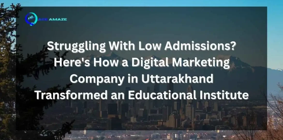 Struggling With Low Admissions? How a Digital Marketing Company in Uttarakhand Transformed an Educational Institute — Ace Amaze blog banner with city skyline background.