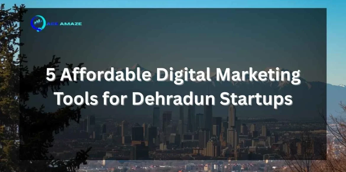 5 Affordable Digital Marketing Tools for Dehradun Startups — Ace Amaze blog banner with Dehradun city skyline and mountain backdrop.