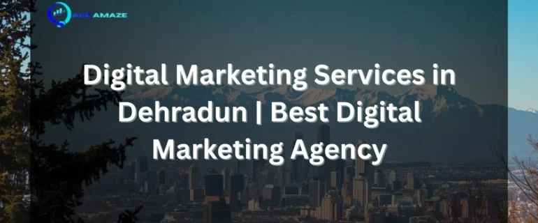 Digital Marketing Services in Dehradun Best Digital Marketing Agency
