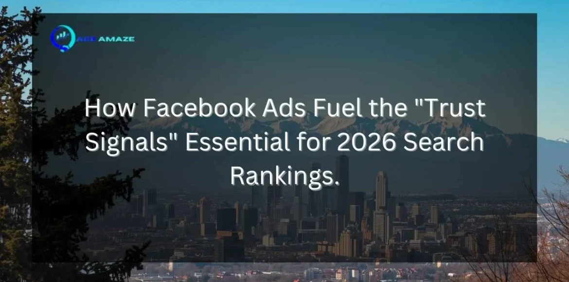 "Infographic titled 'How Facebook Ads Fuel the Trust Signals Essential for 2026 Search Rankings' with Ace Amaze logo over a cityscape and mountain background"