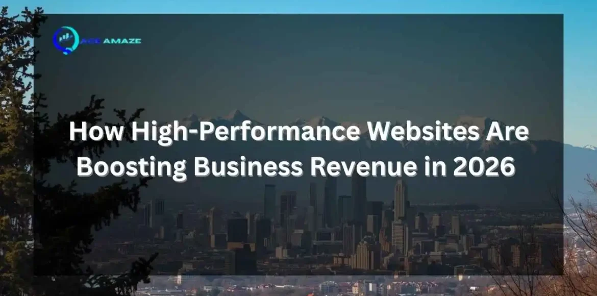 How High-Performance Websites Are Boosting Business Revenue in 2026 — Ace Amaze blog banner with Dehradun city skyline and mountain backdrop.