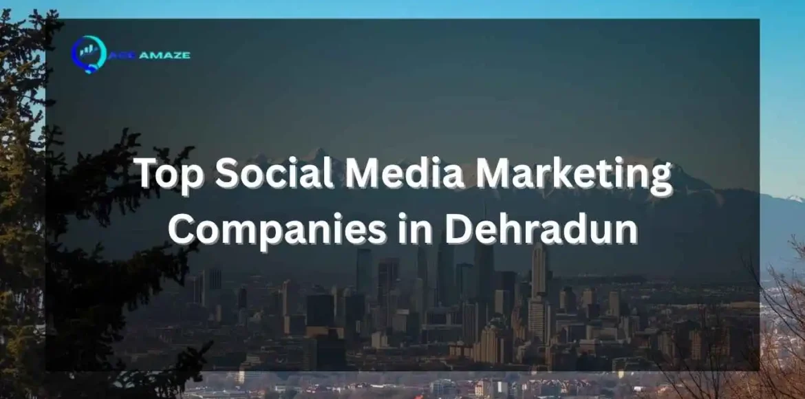 Top Social Media Marketing Companies in Dehradun — Ace Amaze promotional banner with Dehradun city skyline and mountain backdrop.