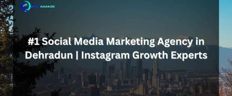 1 Social Media Marketing Agency in Dehradun Instagram Growth Experts