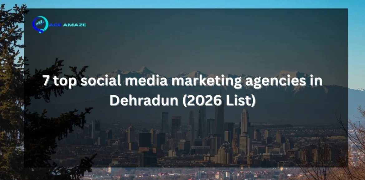 7 top social media marketing agencies in Dehradun (2026 List)
