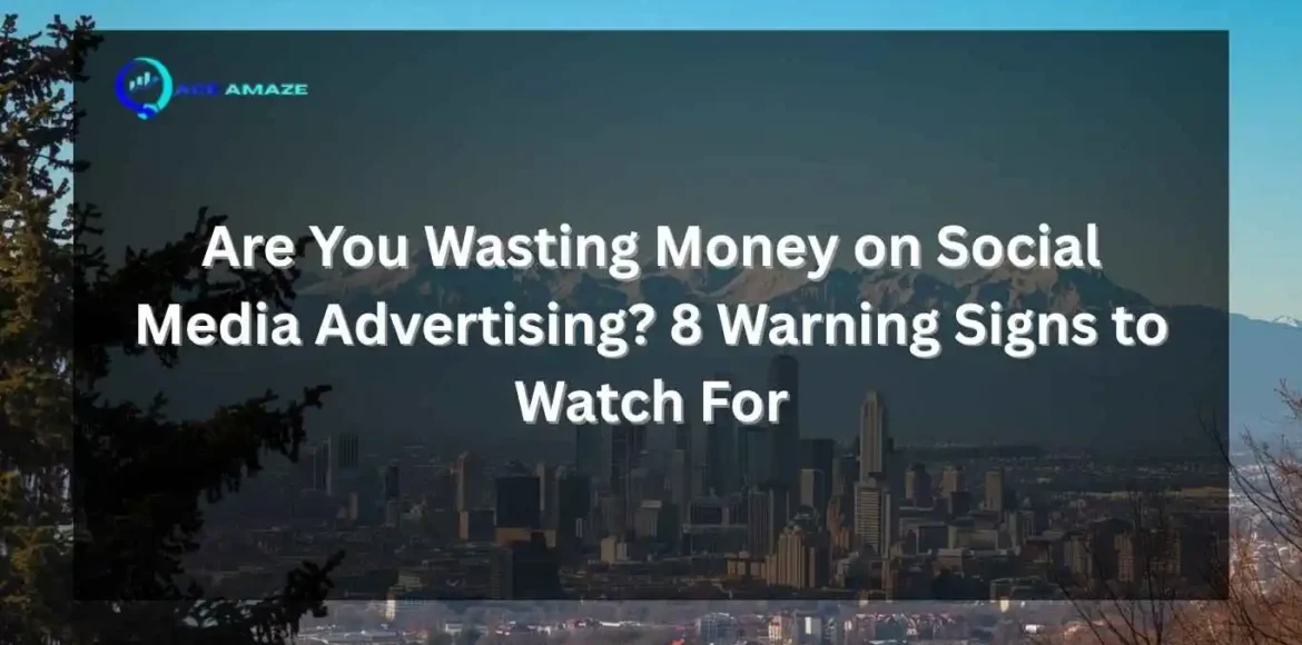 "Infographic titled 'Are You Wasting Money on Social Media Advertising? 8 Warning Signs to Watch For' with Ace Amaze logo and a scenic city skyline with mountains in the background"