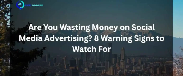 "Infographic titled 'Are You Wasting Money on Social Media Advertising? 8 Warning Signs to Watch For' with Ace Amaze logo and a scenic city skyline with mountains in the background"