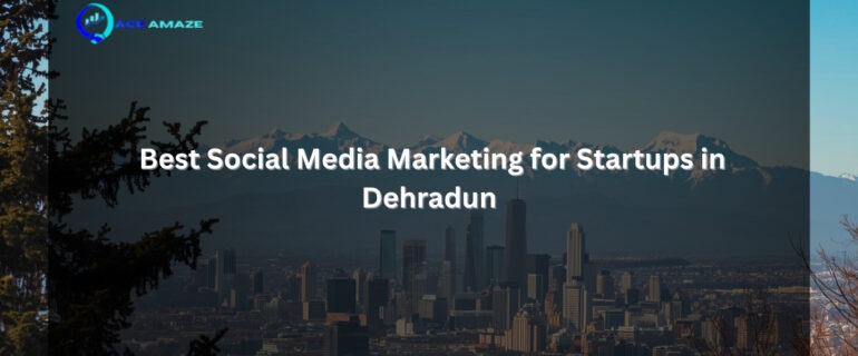social media marketing for startups Dehradun