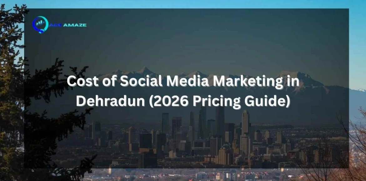 "Infographic titled 'Cost of Social Media Marketing in Dehradun (2026 Pricing Guide)' with Ace Amaze logo and a scenic city skyline with mountains in the background"