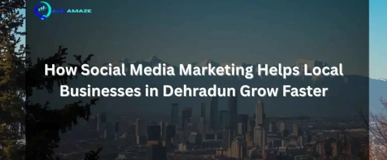 "Infographic titled 'How Social Media Marketing Helps Local Businesses in Dehradun Grow Faster' with Ace Amaze logo and a scenic city skyline with mountains in the background"