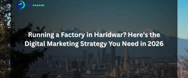 "Infographic titled 'Running a Factory in Haridwar? Here's the Digital Marketing Strategy You Need in 2026' with Ace Amaze logo and a scenic city skyline with mountains in the background"