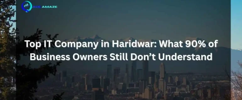 "Infographic titled 'Top IT Company in Haridwar: What 90% of Business Owners Still Don’t Understand' with Ace Amaze logo and a scenic city skyline with mountains in the background"