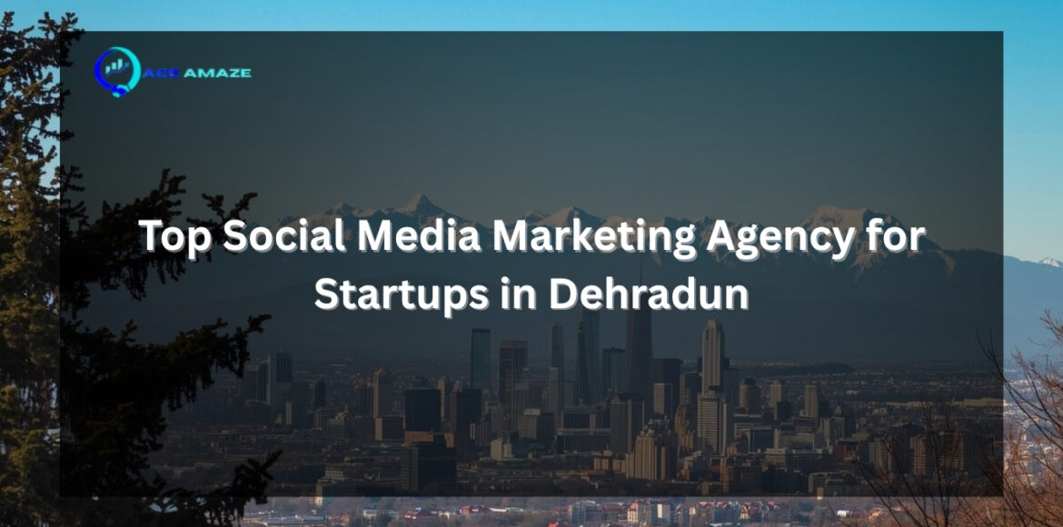 Ace Amaze – Top Social Media Marketing for Startups Dehradun