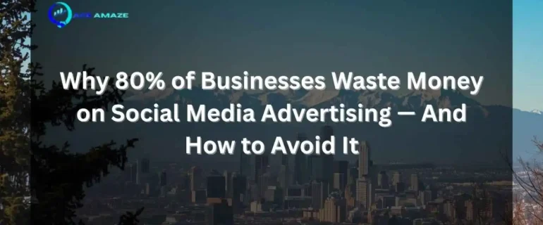 "Infographic titled 'Why 80% of Businesses Waste Money on Social Media Advertising — And How to Avoid It' with Ace Amaze logo and a scenic city skyline with mountains in the background"