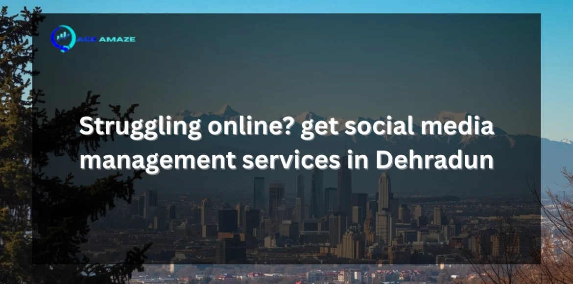 struggling online get social media management services in Dehradun (1)