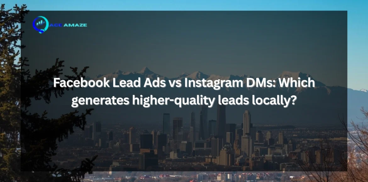 Facebook Lead Ads vs Instagram DMs