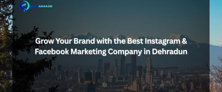 Instagram & Facebook Marketing Company in Dehradun