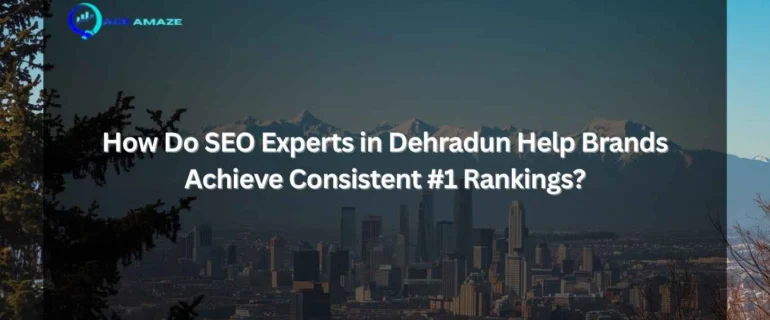 "Infographic titled 'How Do SEO Experts in Dehradun Help Brands Achieve Consistent #1 Rankings?' with Ace Amaze logo and a scenic city skyline with mountains in the background"
