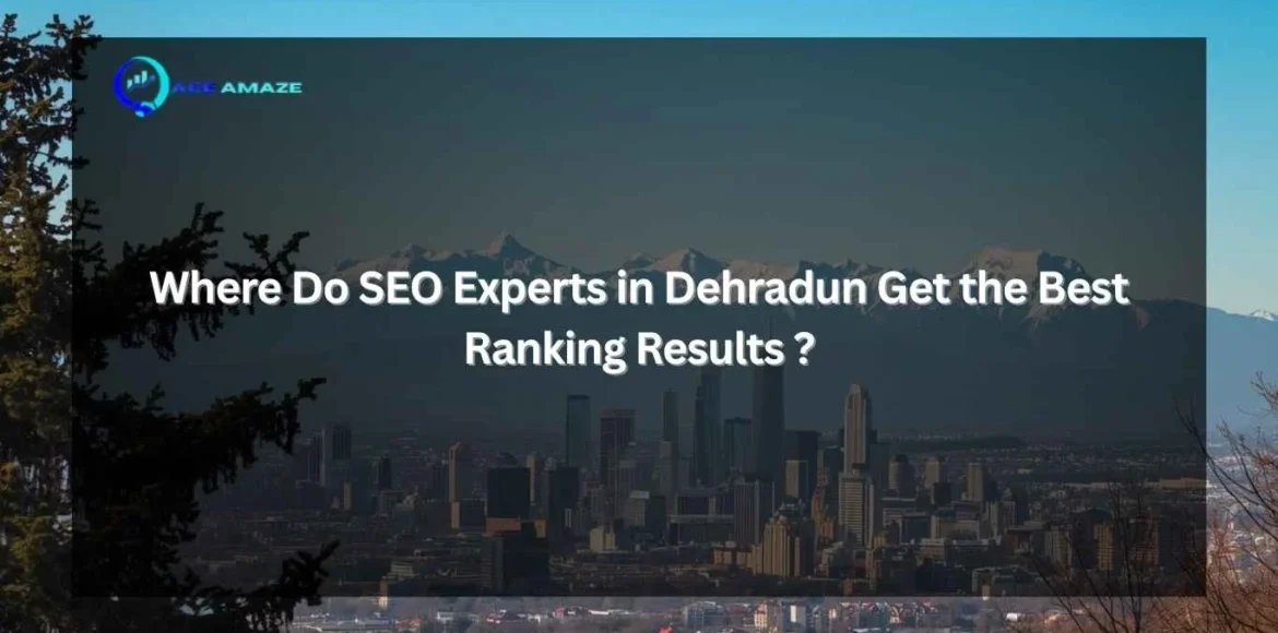 "Infographic titled 'Where Do SEO Experts in Dehradun Get the Best Ranking Results?' with Ace Amaze logo and a scenic city skyline with mountains in the background"