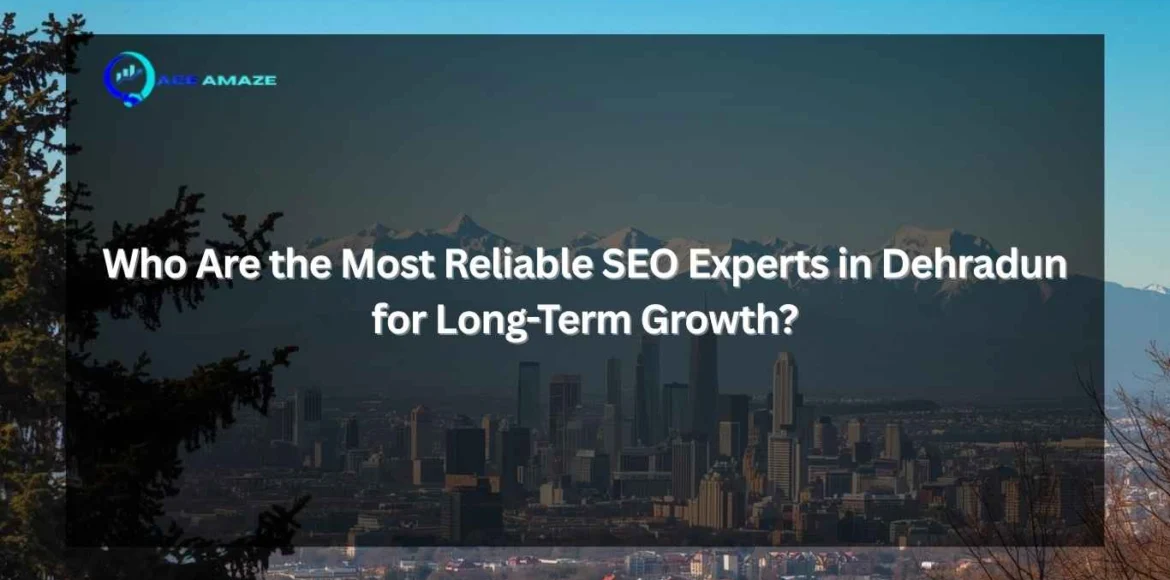 "Infographic titled 'Who Are the Most Reliable SEO Experts in Dehradun for Long-Term Growth?' with Ace Amaze logo and a scenic city skyline with mountains in the background"