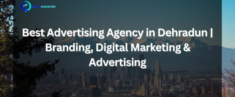 Best Advertising Agency in Dehradun