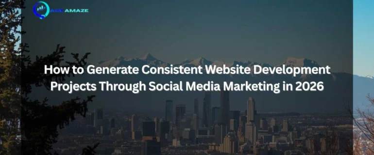 "Infographic titled 'How to Generate Consistent Website Development Projects Through Social Media Marketing in 2026' with Ace Amaze logo and a scenic city skyline with mountains in the background"