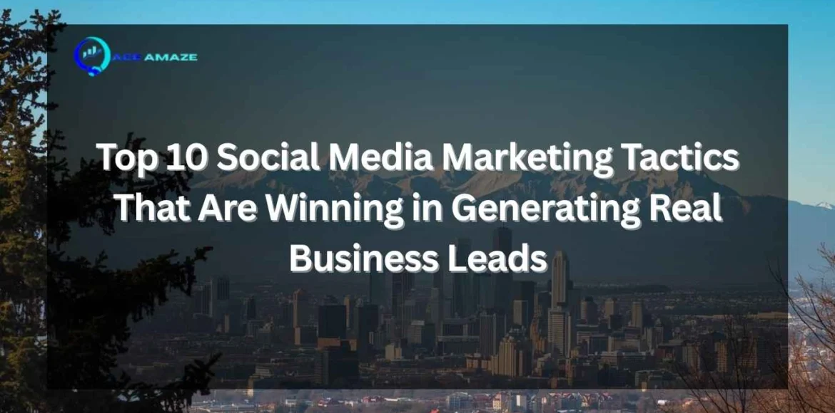 "Infographic titled 'Top 10 Social Media Marketing Tactics That Are Winning in Generating Real Business Leads' with Ace Amaze logo and a scenic city skyline with mountains in the background"