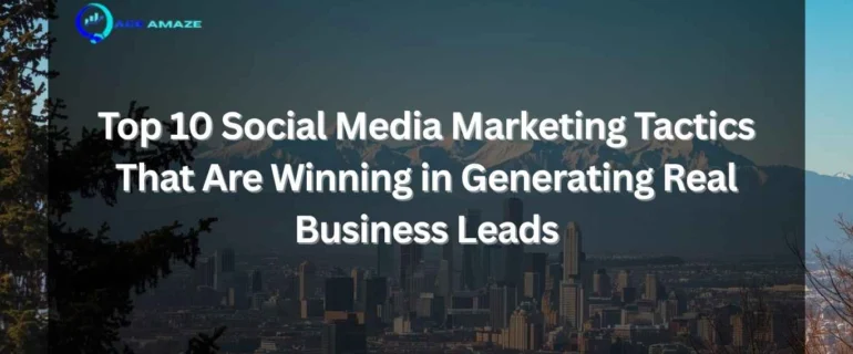 "Infographic titled 'Top 10 Social Media Marketing Tactics That Are Winning in Generating Real Business Leads' with Ace Amaze logo and a scenic city skyline with mountains in the background"