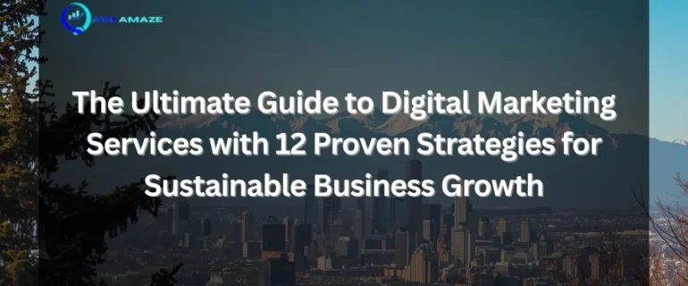 "Infographic titled 'The Ultimate Guide to Digital Marketing Services with 12 Proven Strategies for Sustainable Business Growth' by digital marketing agency in Dehradun - Ace Amaze logo with scenic city skyline and mountains background"