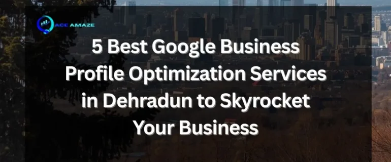 Google Business Profile Optimization Services in Dehradun
