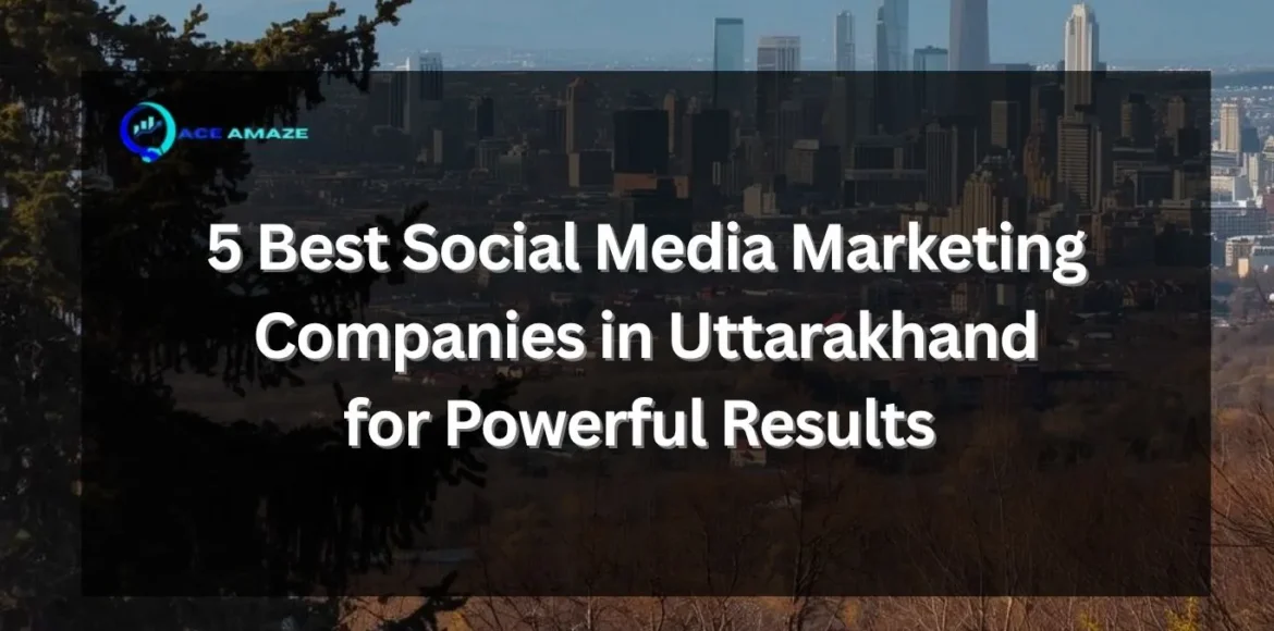 Social Media Marketing Companies in Uttarakhand