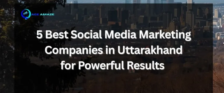 Social Media Marketing Companies in Uttarakhand