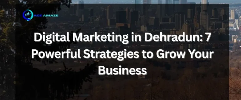 Digital Marketing in Dehradun