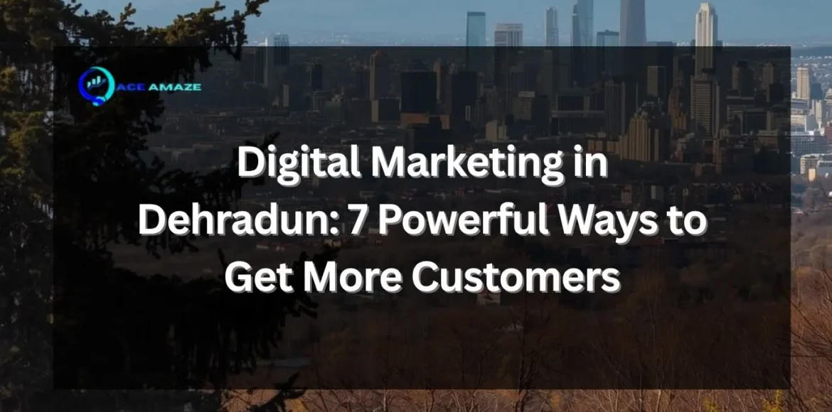 Digital Marketing in Dehradun