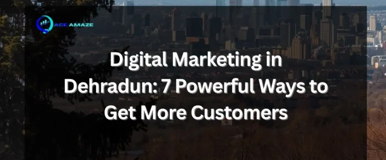 Digital Marketing in Dehradun