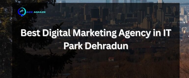 Best Digital Marketing Agency in IT Park Dehradun