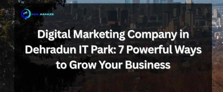 Digital Marketing Company in Dehradun IT Park