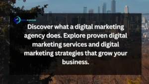 What Does a Digital Marketing Agency Do? Powerful Services That Grow Businesses