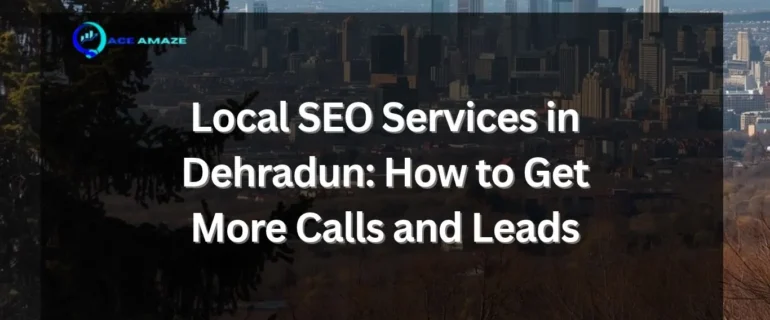 Local SEO Services in Dehradun helping a business appear in the Google Map pack
